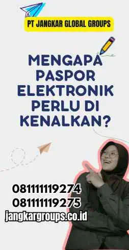 Mengapa Paspor Elektronik Perlu Di kenalkan?