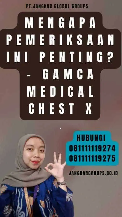 Mengapa Pemeriksaan Ini Penting - Gamca Medical Chest X