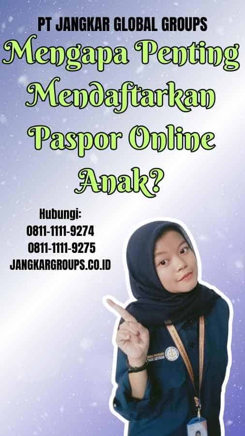 Mengapa Penting Mendaftarkan Paspor Online Anak