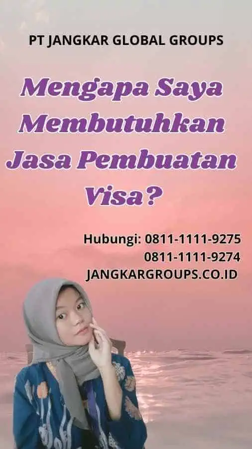 Mengapa Saya Membutuhkan Jasa Pembuatan Visa