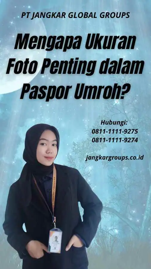 Mengapa Ukuran Foto Penting dalam Paspor Umroh