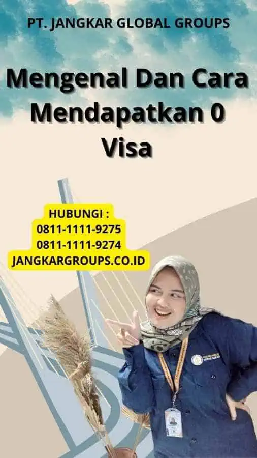 Mengenal Dan Cara Mendapatkan 0 Visa