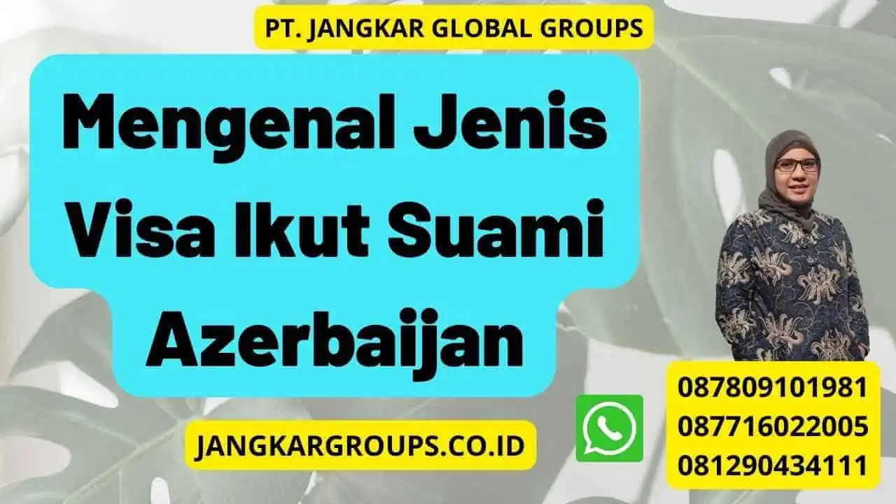 Mengenal Jenis Visa Ikut Suami Azerbaijan