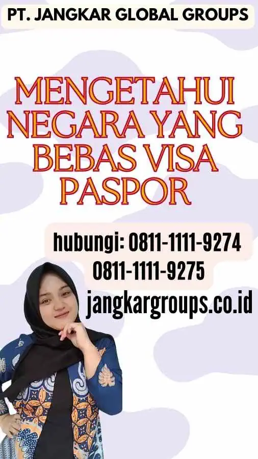 Mengetahui Negara yang Bebas Visa Paspor