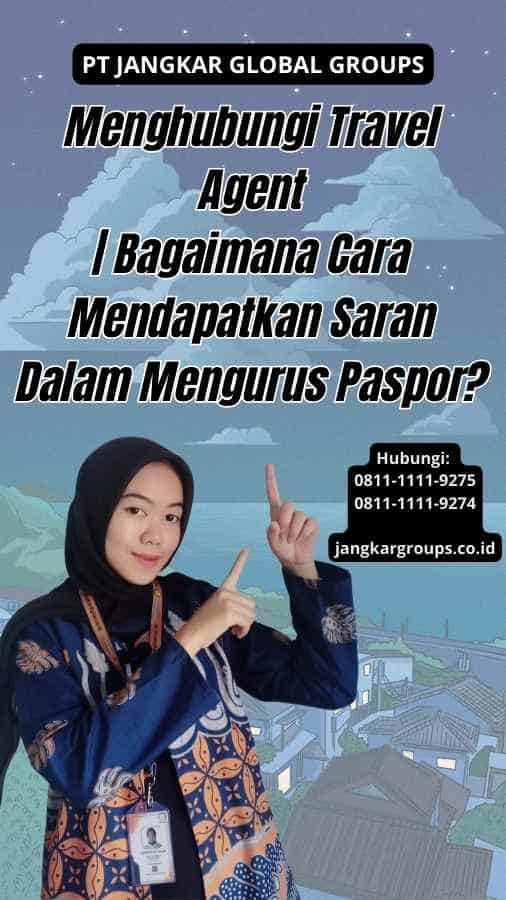 Menghubungi Travel Agent Bagaimana Cara Mendapatkan Saran Dalam Mengurus Paspor