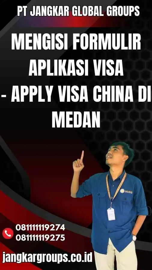 Mengisi Formulir Aplikasi Visa - Apply Visa China di Medan