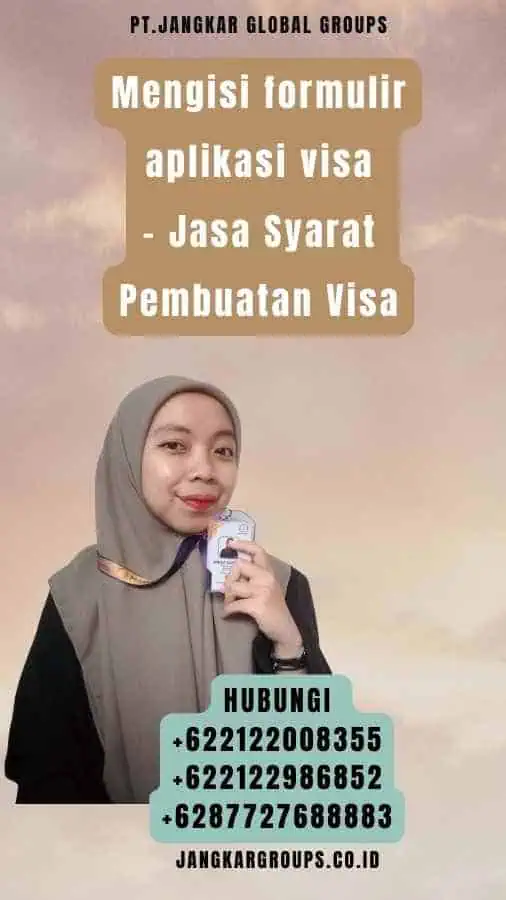 Mengisi formulir aplikasi visa - Jasa Syarat Pembuatan Visa