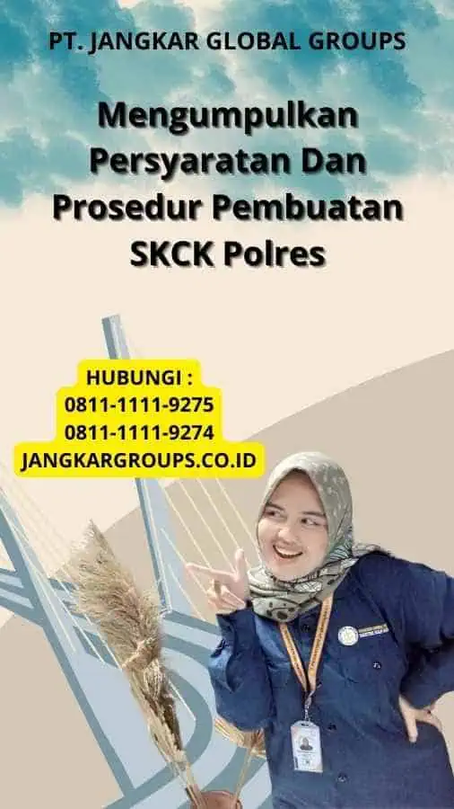 Mengumpulkan Persyaratan Dan Prosedur Pembuatan SKCK Polres