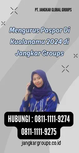 Mengurus Paspor Di Kualanamu 2024 di Jangkar Groups