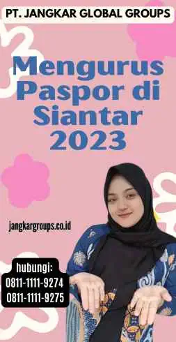 Mengurus Paspor di Siantar 2023