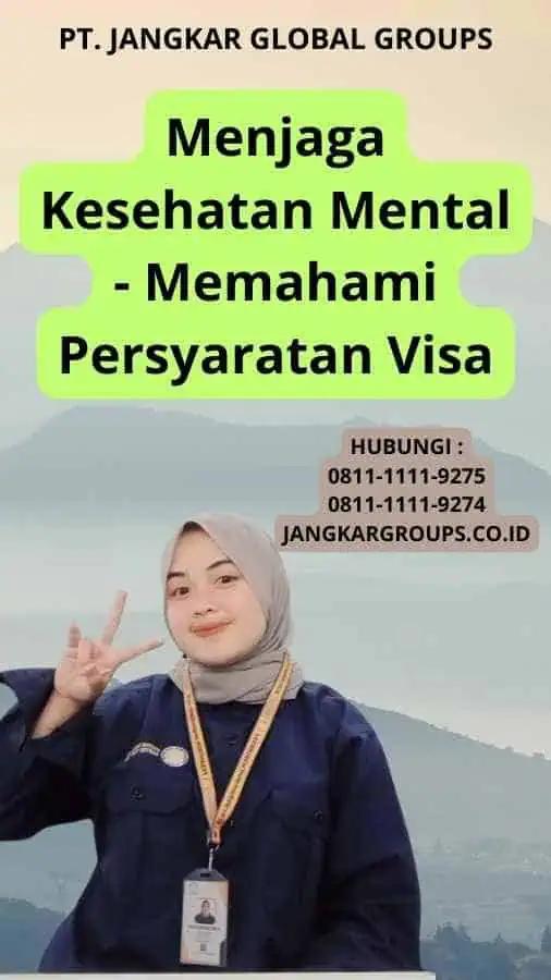 Menjaga Kesehatan Mental - Memahami Persyaratan Visa