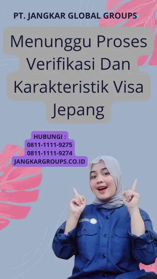 Menunggu Proses Verifikasi Dan Karakteristik Visa Jepang