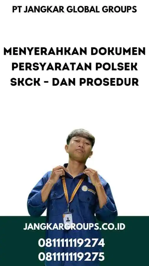 Menyerahkan Dokumen Persyaratan Polsek SKCK – dan Prosedur