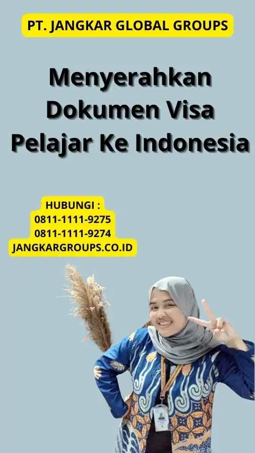 Menyerahkan Dokumen Visa Pelajar Ke Indonesia