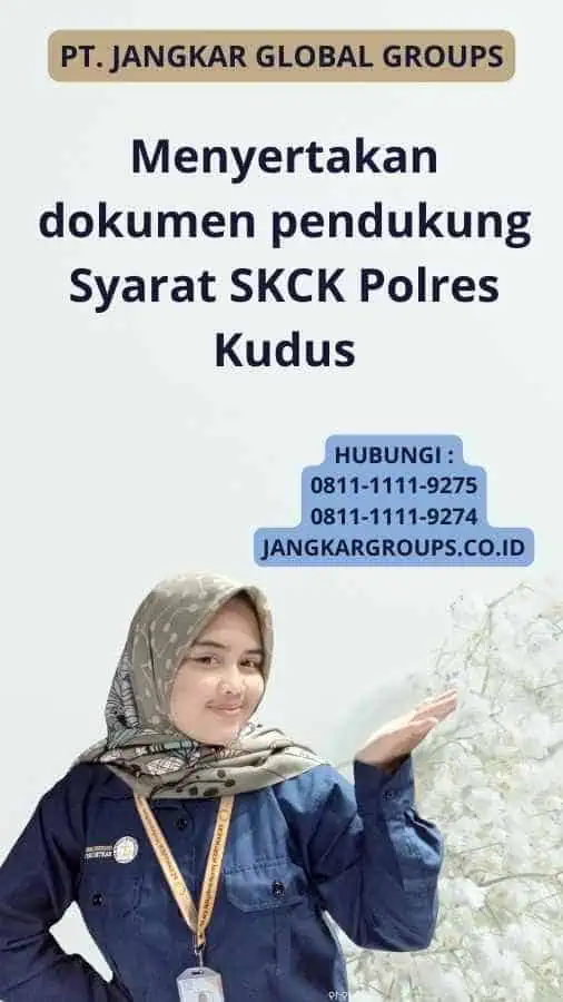 Menyertakan dokumen pendukung Syarat SKCK Polres Kudus