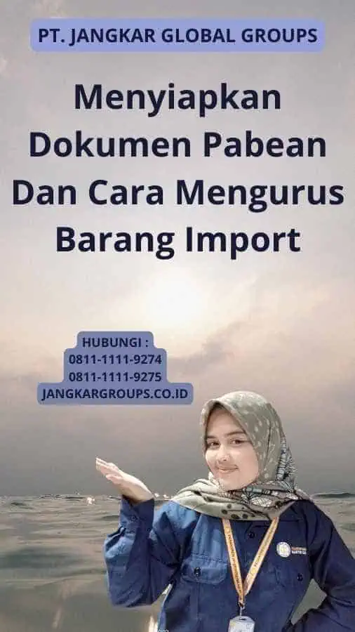 Menyiapkan Dokumen Pabean Dan Cara Mengurus Barang Import