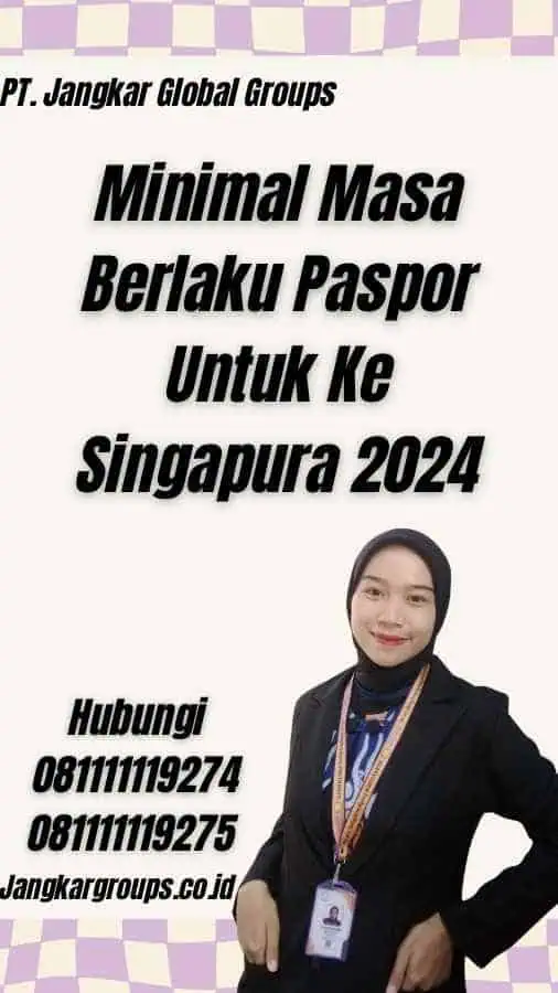 Minimal Masa Berlaku Paspor Untuk Ke Singapura 2024