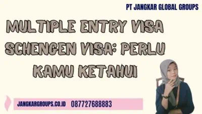 Multiple Entry Visa Schengen Visa: Perlu Kamu Ketahui