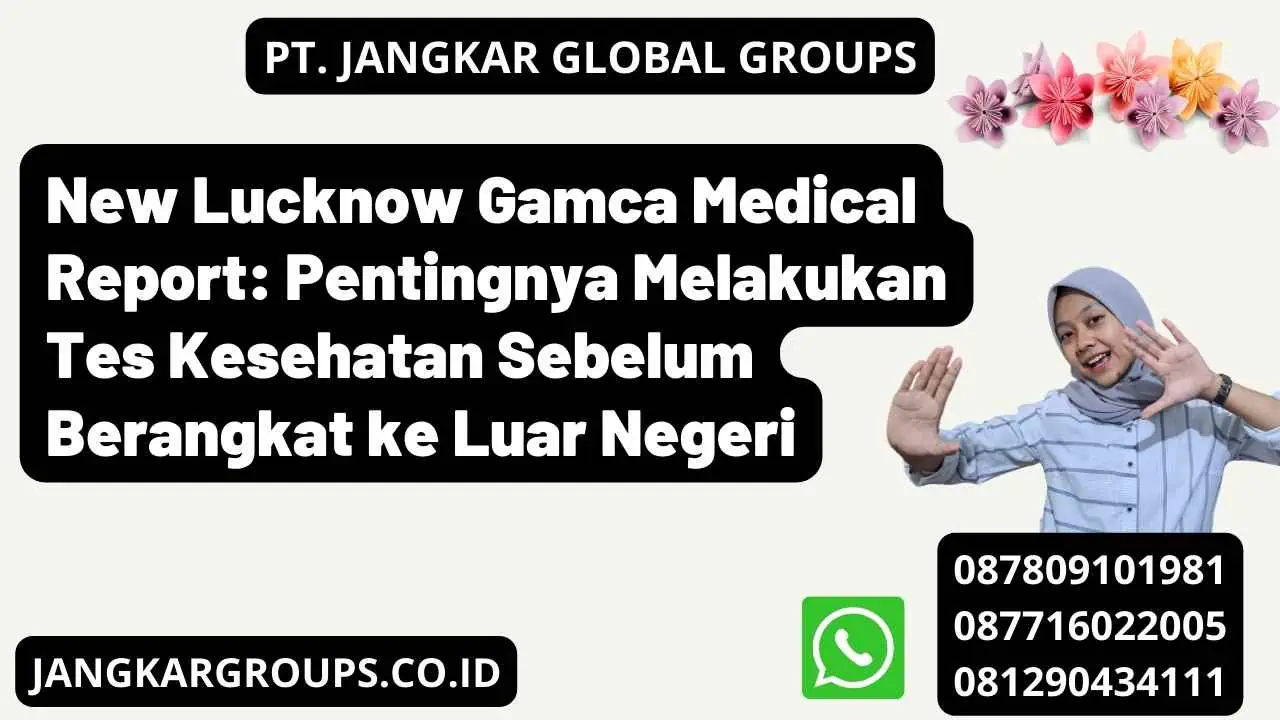 New Lucknow Gamca Medical Report: Pentingnya Melakukan Tes Kesehatan Sebelum Berangkat ke Luar Negeri