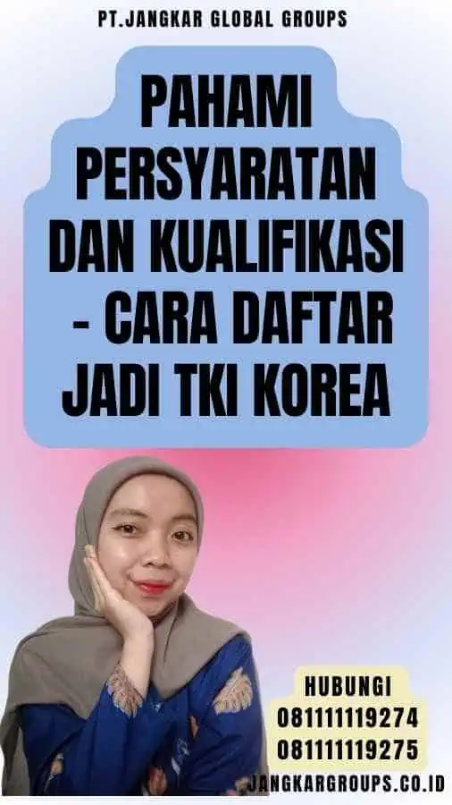 Pahami Persyaratan dan Kualifikasi - Cara Daftar Jadi TKI Korea