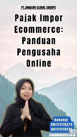 Pajak Impor Ecommerce Panduan Pengusaha Online