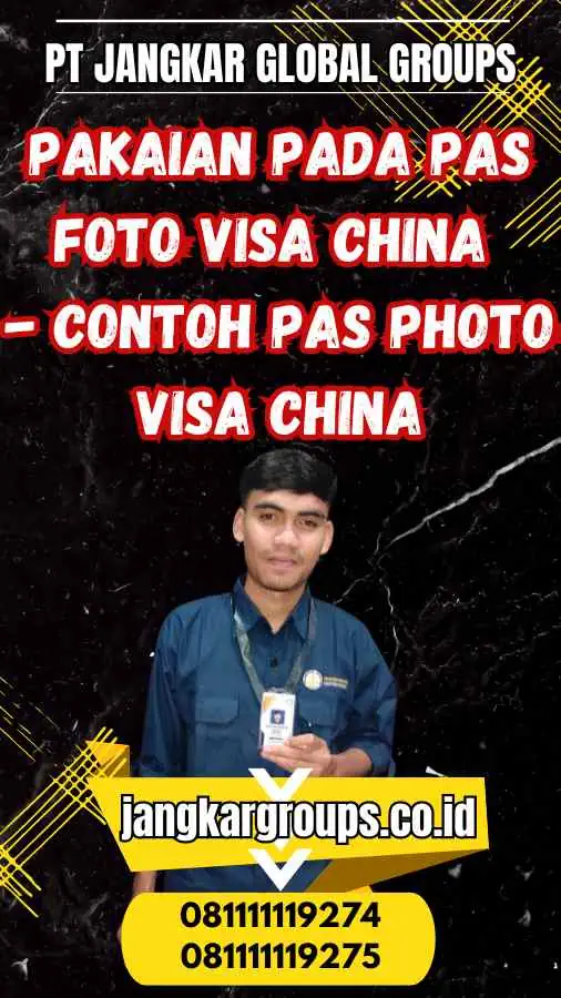 Pakaian pada Pas Foto Visa China - Contoh Pas Photo Visa China