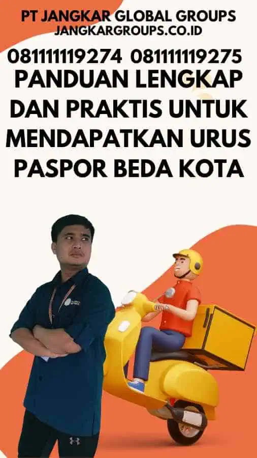 Panduan Lengkap dan Praktis untuk Mendapatkan Urus Paspor Beda Kota