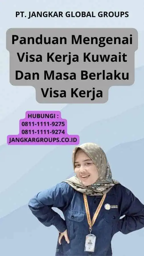 Panduan Mengenai Visa Kerja Kuwait Dan Masa Berlaku Visa Kerja