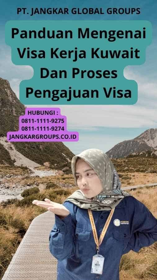 Panduan Mengenai Visa Kerja Kuwait Dan Proses Pengajuan Visa