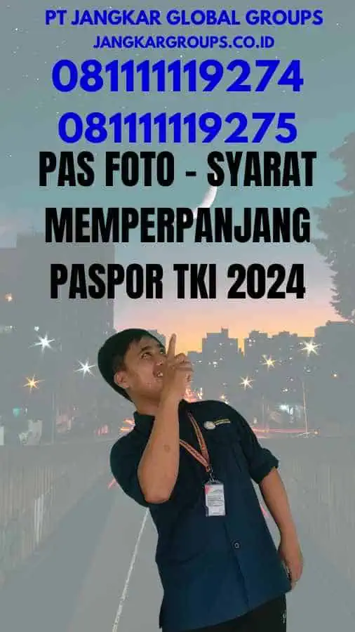 Pas Foto - Syarat Memperpanjang Paspor TKI 2024