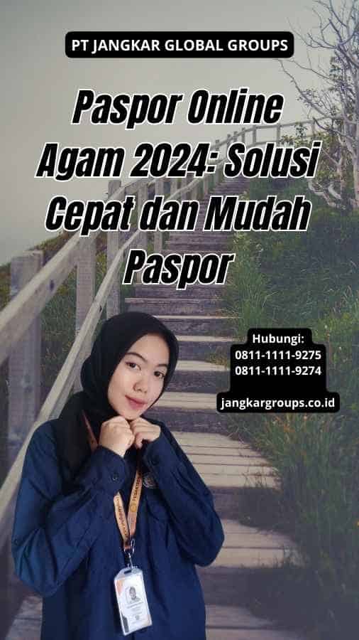 Paspor Online Agam 2024: Solusi Cepat dan Mudah Paspor