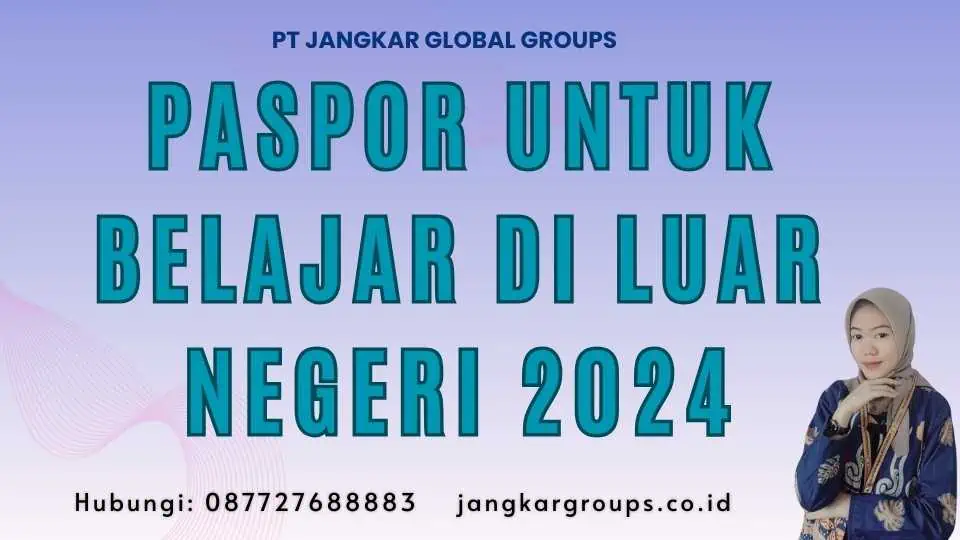 Paspor Untuk Belajar Di Luar Negeri 2024