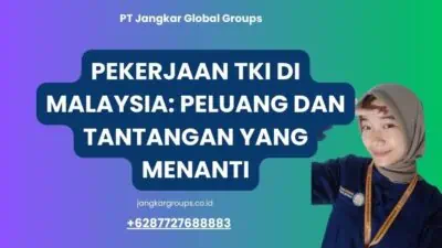 Pekerjaan TKI di Malaysia: Peluang dan Tantangan yang Menanti