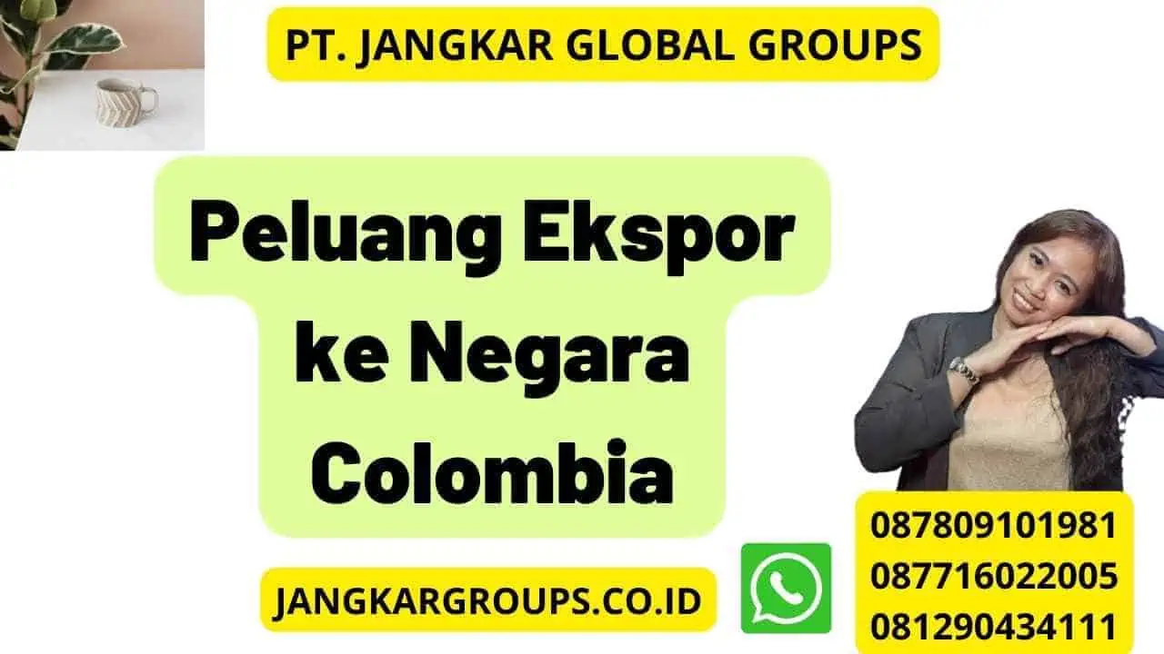 Peluang Ekspor ke Negara Colombia