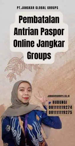 Pembatalan Antrian Paspor Online Jangkar Groups