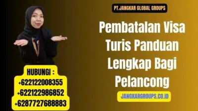 Pembatalan Visa Turis Panduan Lengkap Bagi Pelancong