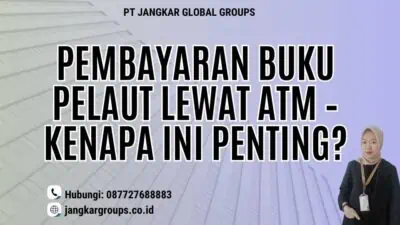 Pembayaran Buku Pelaut Lewat ATM – Kenapa Ini Penting?