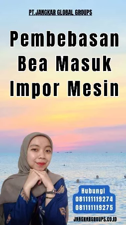 Pembebasan Bea Masuk Impor Mesin