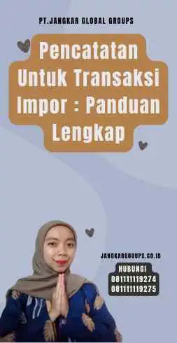 Pencatatan Untuk Transaksi Impor Panduan Lengkap