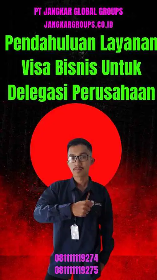 Pendahuluan Layanan Visa Bisnis Untuk Delegasi Perusahaan