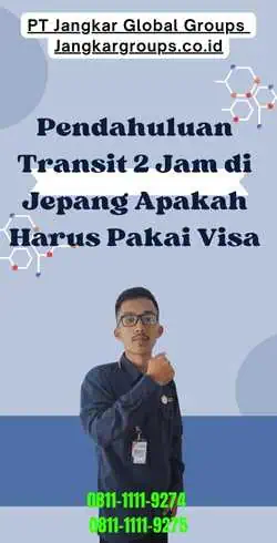 Pendahuluan Transit 2 Jam di Jepang Apakah Harus Pakai Visa