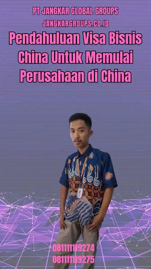 Pendahuluan Visa Bisnis China Untuk Memulai Perusahaan di China