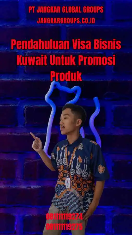 Pendahuluan Visa Bisnis Kuwait Untuk Promosi Produk