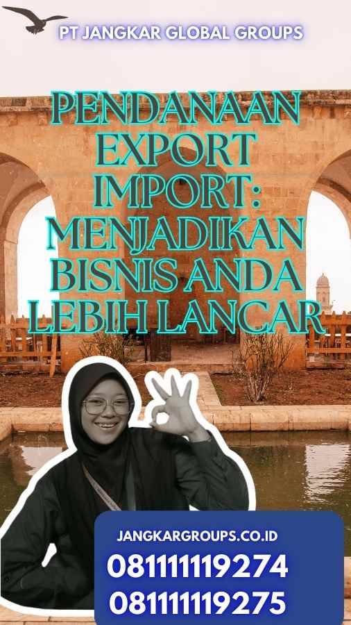 Pendanaan Export Import: Menjadikan Bisnis Anda Lebih Lancar