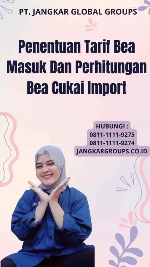 Penentuan Tarif Bea Masuk Dan Perhitungan Bea Cukai Import