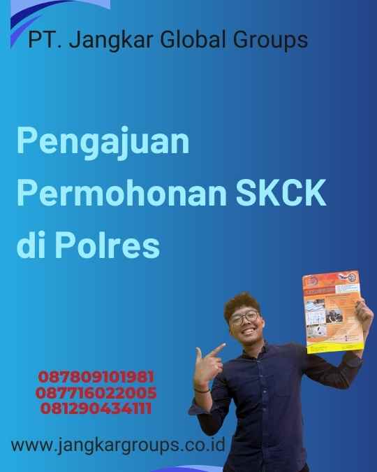 Pengajuan Permohonan SKCK di Polres