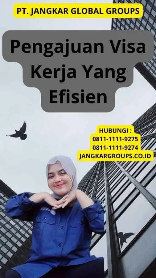 Pengajuan Visa Kerja Yang Efisien