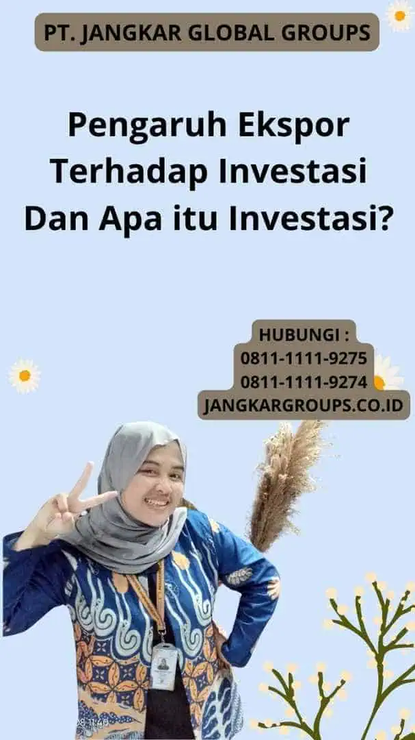 Pengaruh Ekspor Terhadap Investasi Dan Apa itu Investasi?