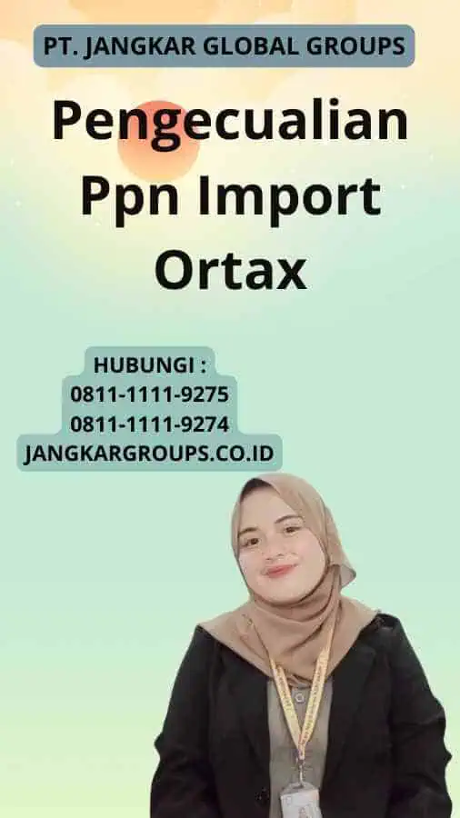 Pengecualian Ppn Import Ortax