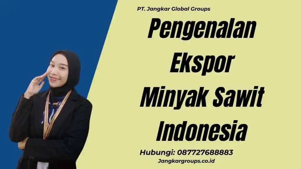 Pengenalan Ekspor Minyak Sawit Indonesia